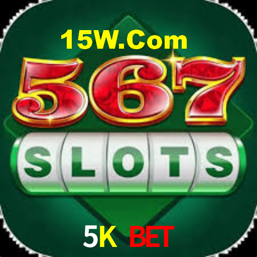 5K bet